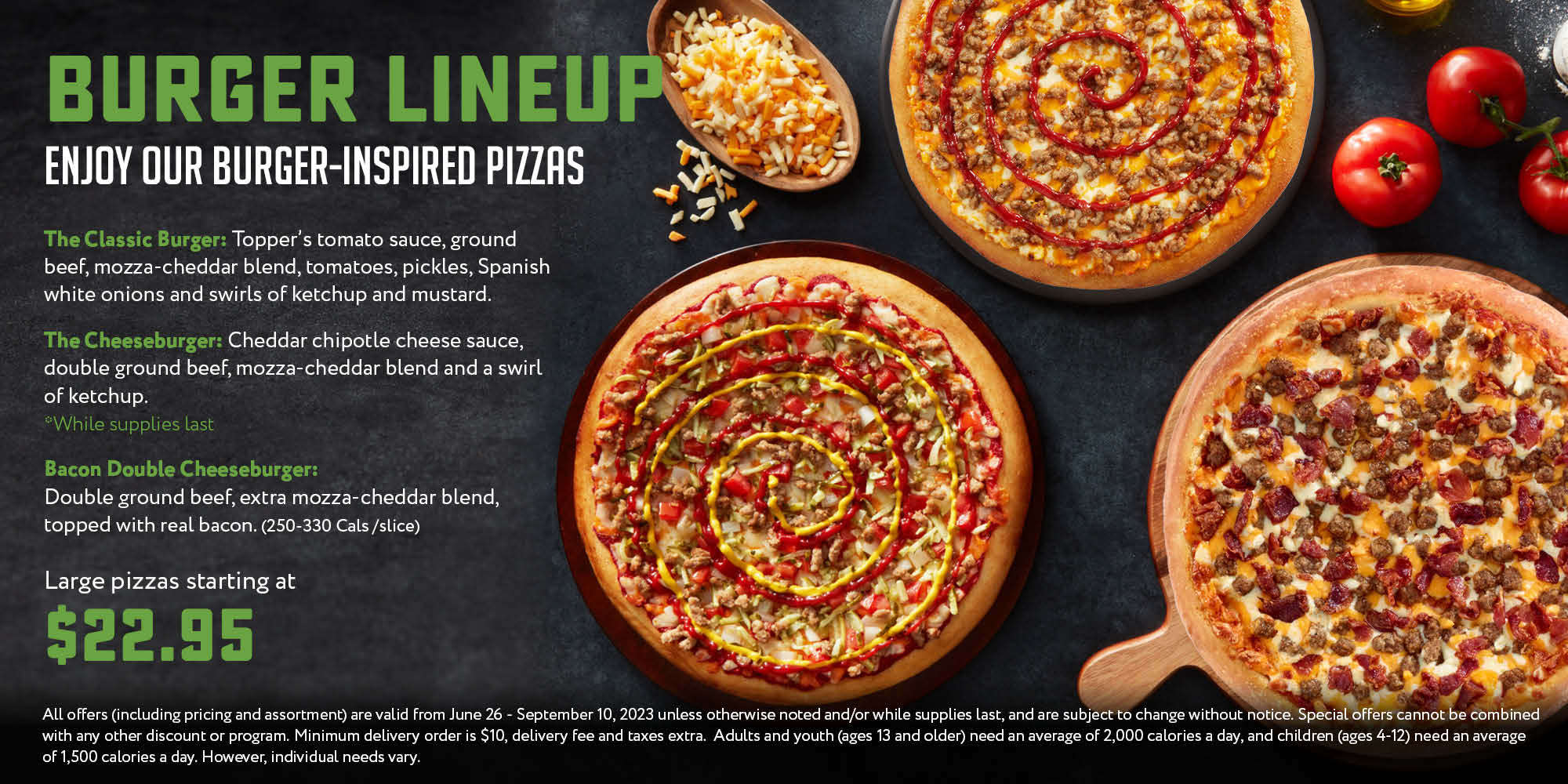 Burger Lineup - Enjoy our Burger-inspired pizzas.